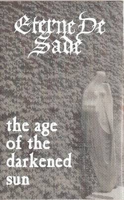 Eterne De Sade : The Age of the Darkened Sun Eterne De Sade : The Age of the Darkened Sun